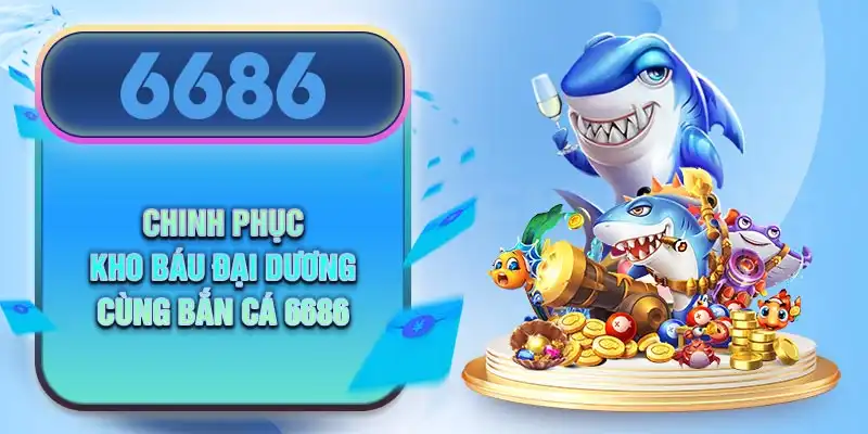 bắn cá 6686